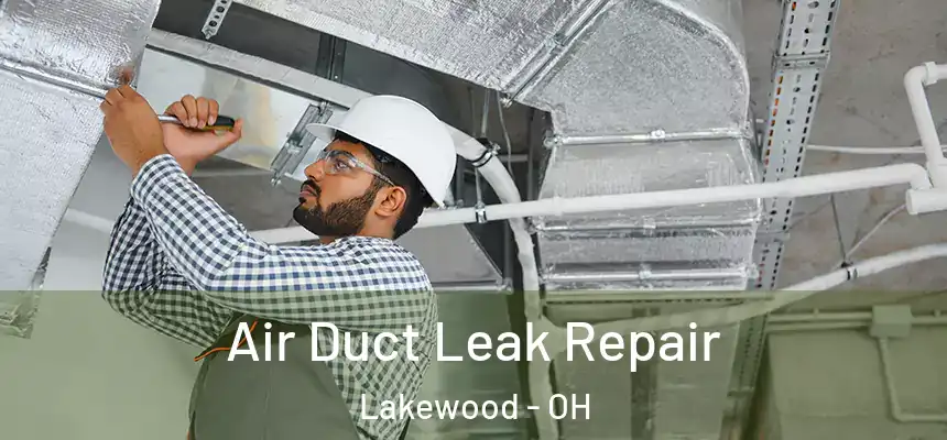  Air Duct Leak Repair Lakewood - OH