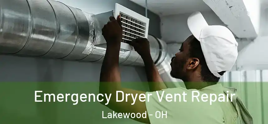  Emergency Dryer Vent Repair Lakewood - OH