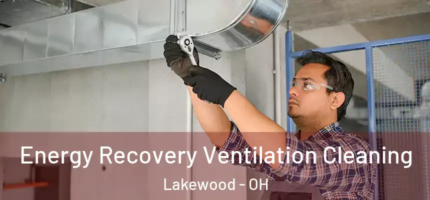  Energy Recovery Ventilation Cleaning Lakewood - OH