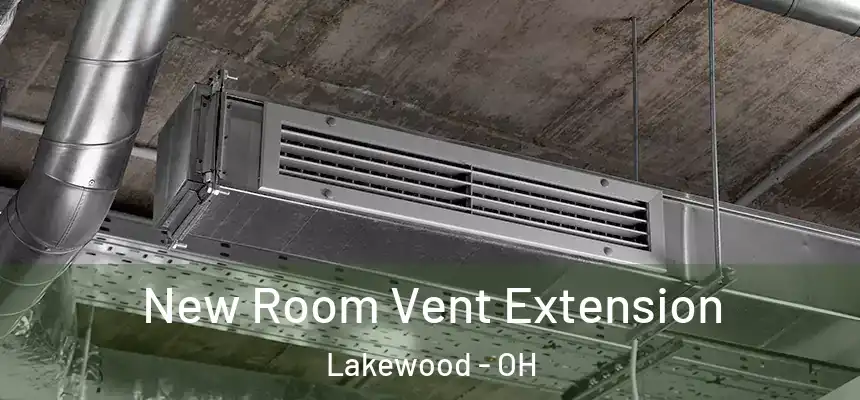  New Room Vent Extension Lakewood - OH