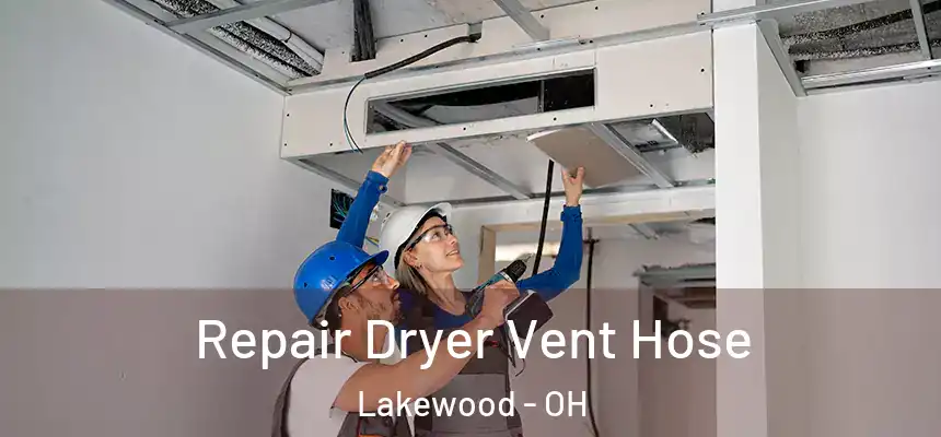  Repair Dryer Vent Hose Lakewood - OH