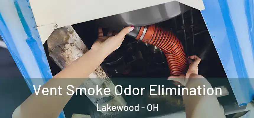  Vent Smoke Odor Elimination Lakewood - OH